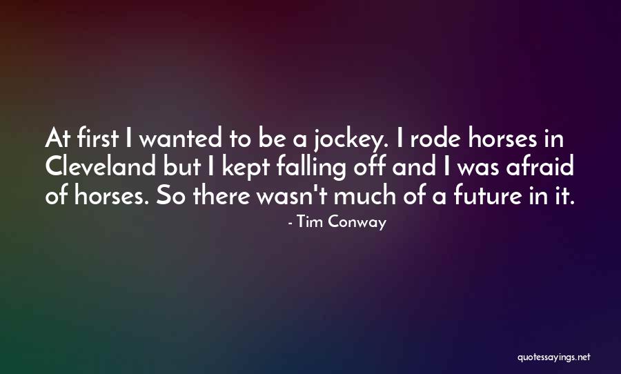 Jockey Quotes By Tim Conway