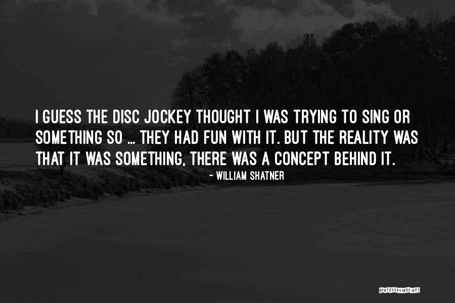 Jockey Quotes By William Shatner Jockey Quotes By William Shatner