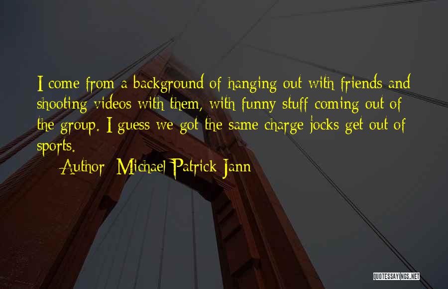 Jocks Quotes By Michael Patrick Jann