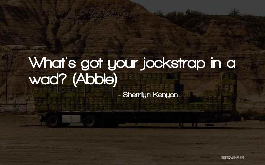 Jockstrap Quotes By Sherrilyn Kenyon