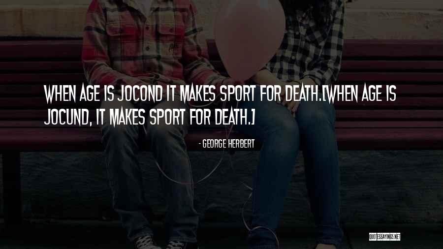 Jocond Quotes By George Herbert Jocond Quotes By George Herbert