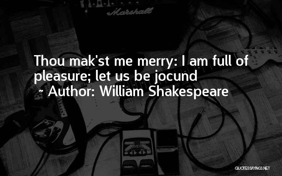 Jocund Quotes By William Shakespeare