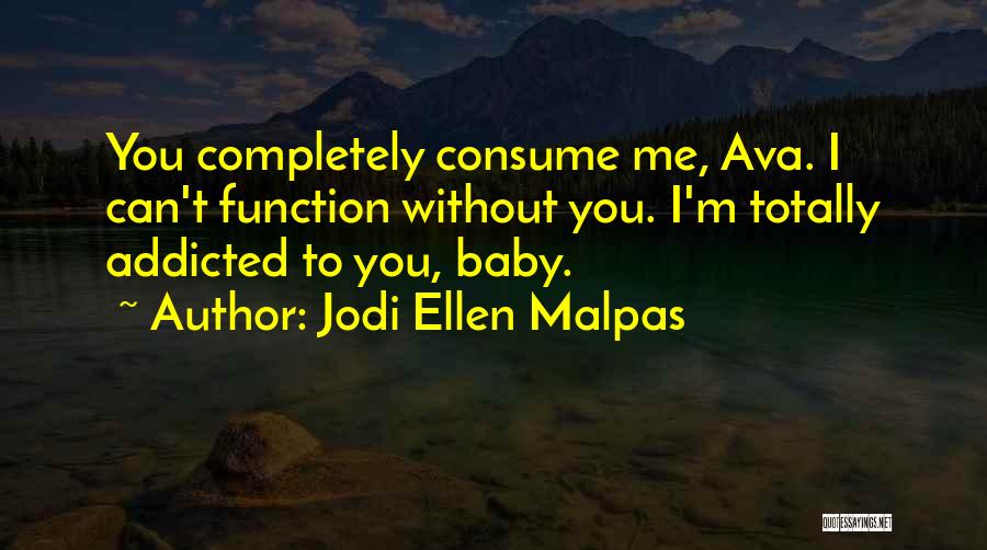 Jodi Ellen Malpas Quotes 1634824