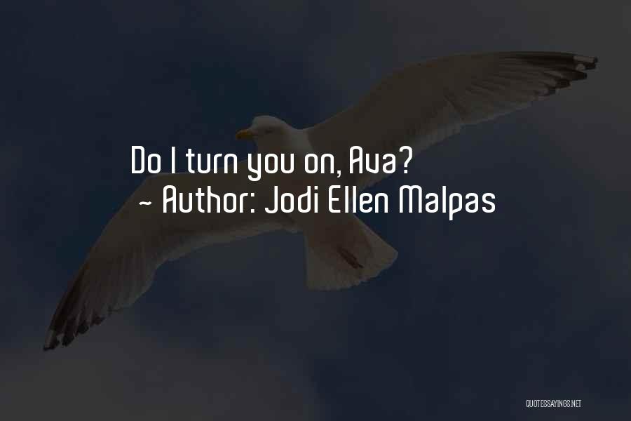 Jodi Ellen Malpas Quotes 1642261