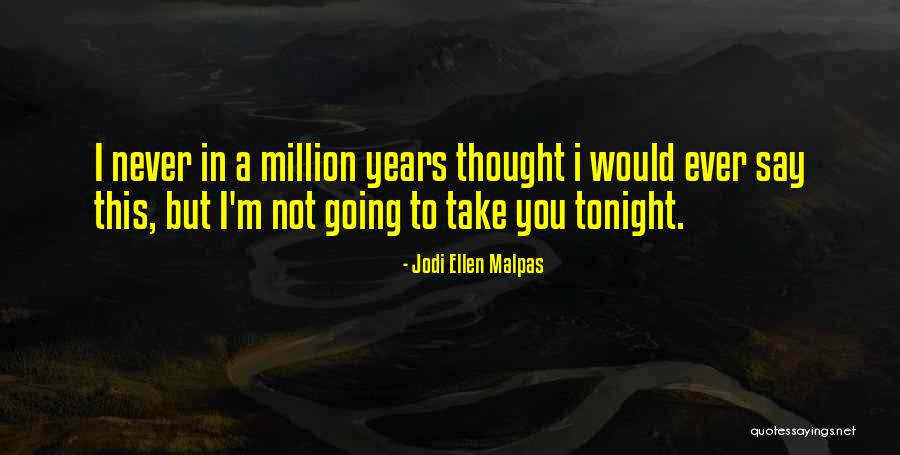 Jodi Ellen Malpas Quotes 2142470