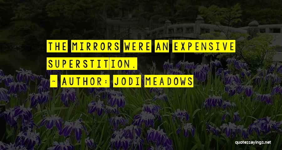 Jodi Meadows Quotes 1237598