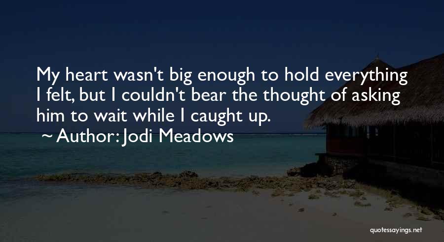 Jodi Meadows Quotes 1323619