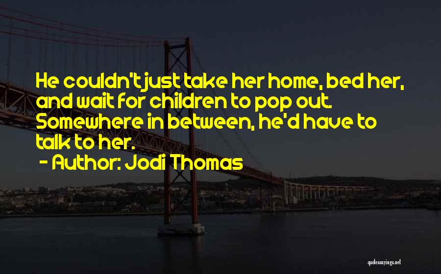 Jodi Thomas Quotes 1618027