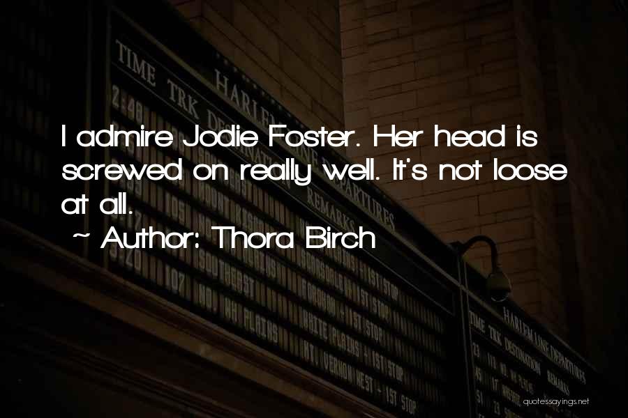 Jodie Quotes By Thora Birch