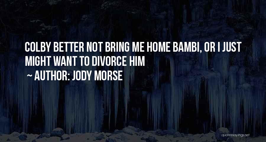 Jody Morse Quotes 875679