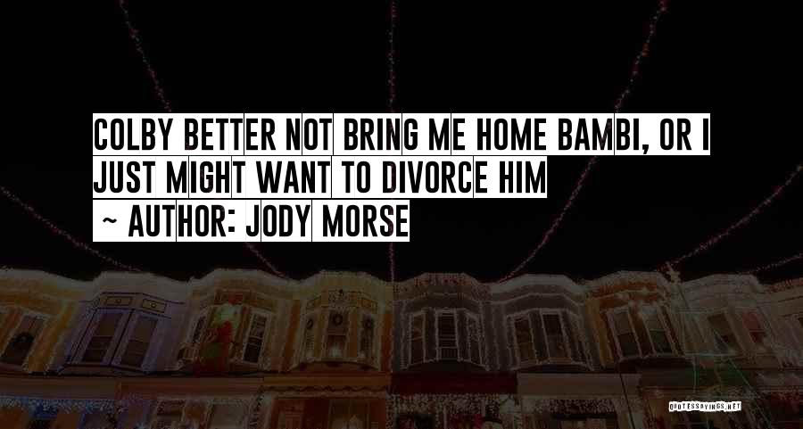 Jody Quotes By Jody Morse