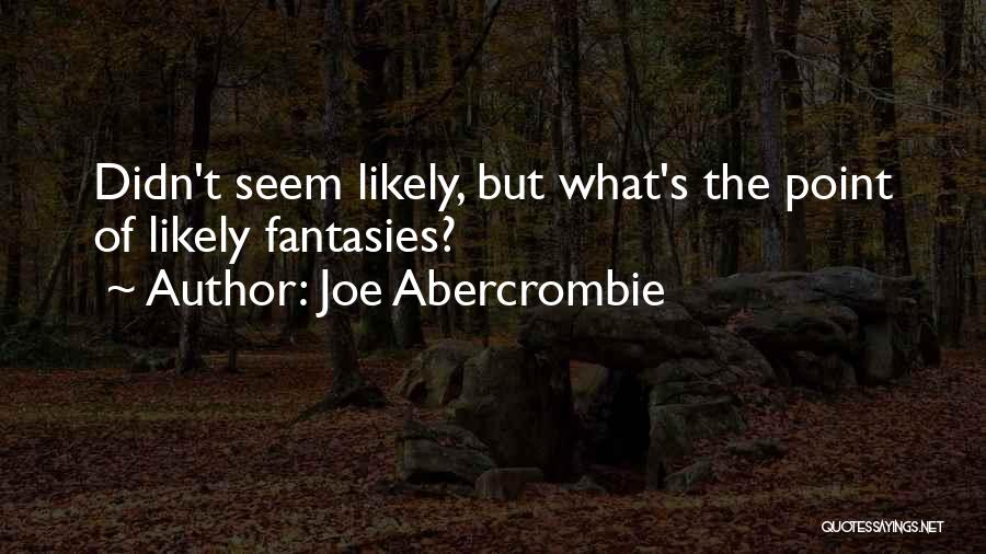 Joe Abercrombie Quotes 738546