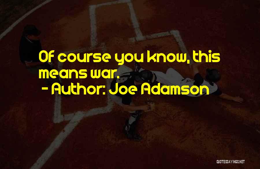 Joe Adamson Quotes 810124