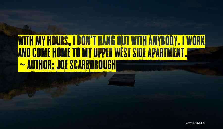 Joe Apartment Quotes By Joe Scarborough