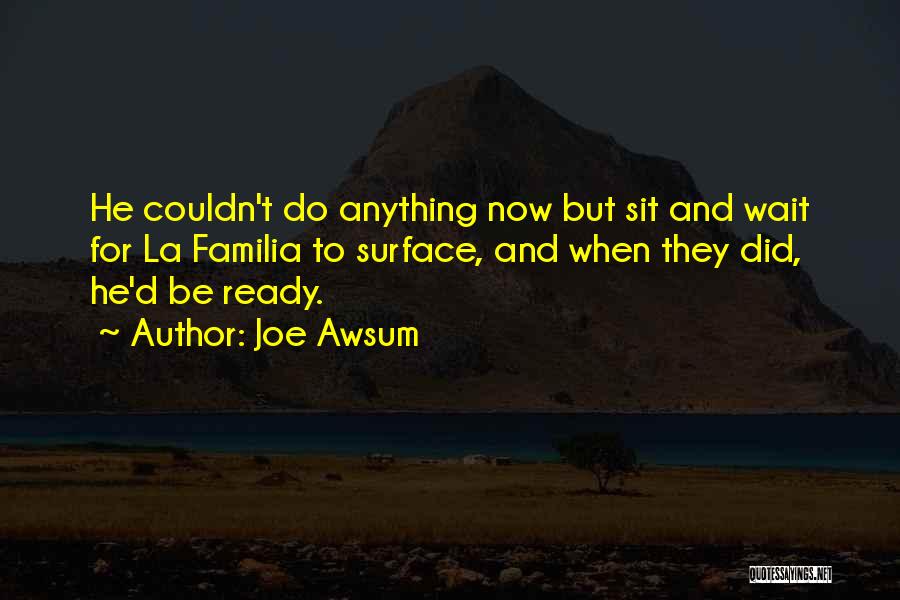 Joe Awsum Quotes 1939822