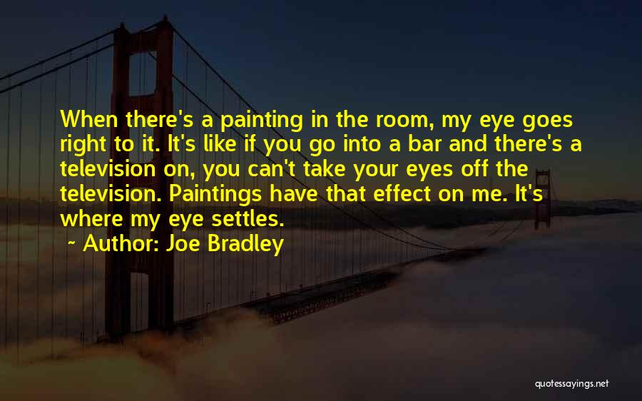 Joe Bradley Quotes 948660