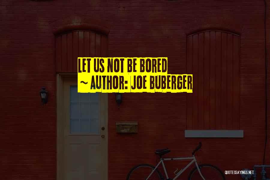 Joe Buberger Quotes 1157340