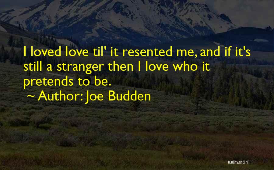 Joe Budden Love Quotes By Joe Budden