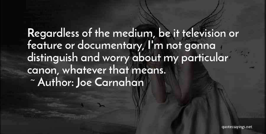 Joe Carnahan Quotes 519515