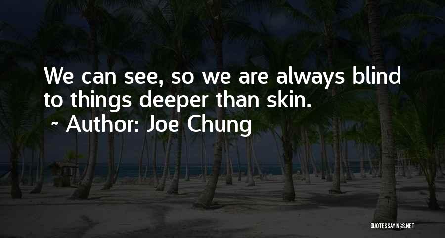 Joe Chung Quotes 498358