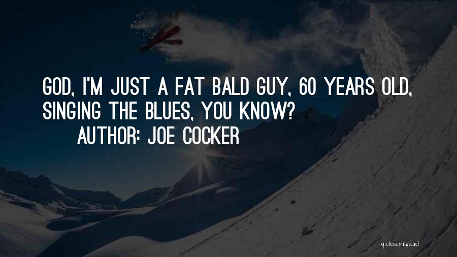 Joe Cocker Quotes 543575