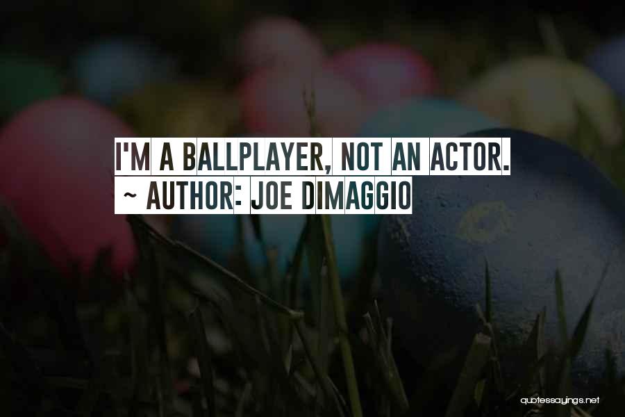 Joe DiMaggio Quotes 142762