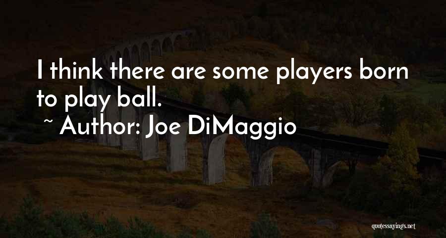 Joe DiMaggio Quotes 2024972