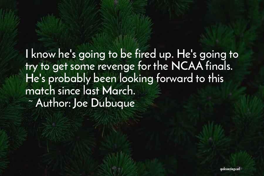 Joe Dubuque Quotes 1191688