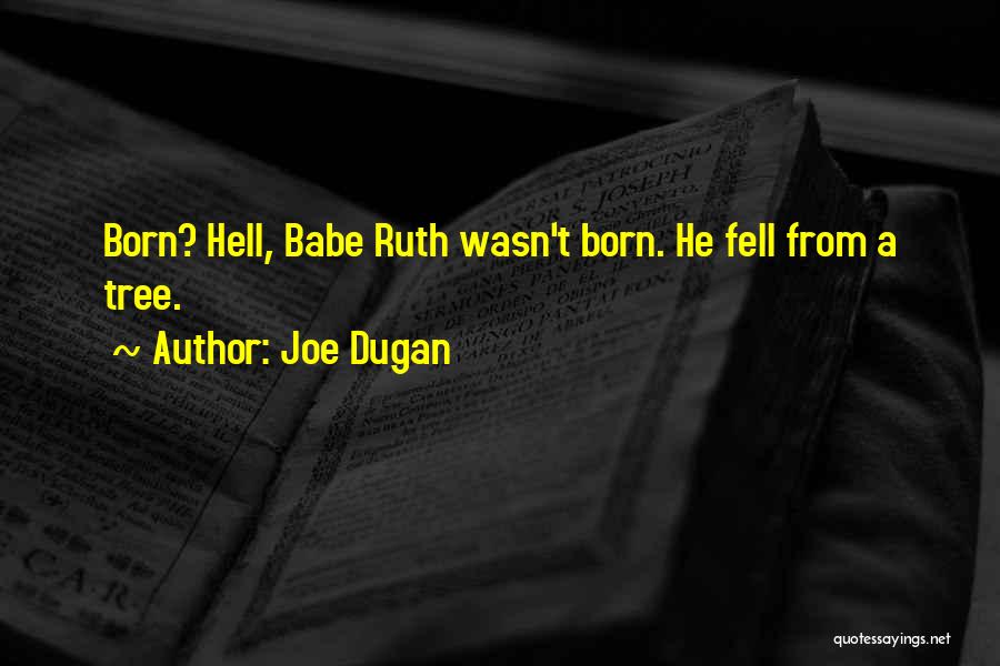 Joe Dugan Quotes 396995