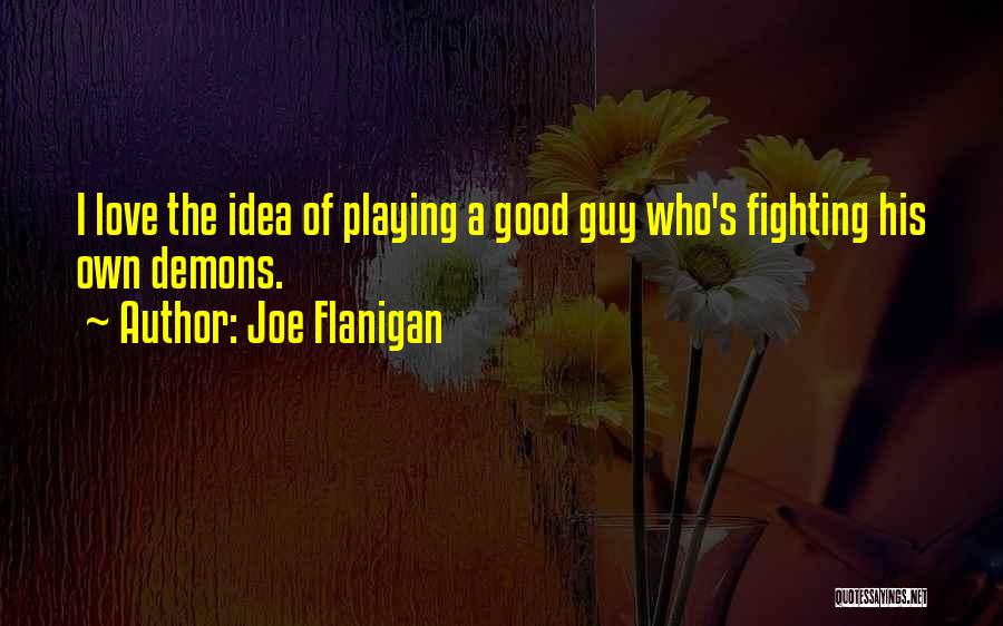 Joe Flanigan Quotes 767608