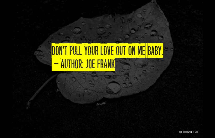 Joe Frank Quotes 1217639