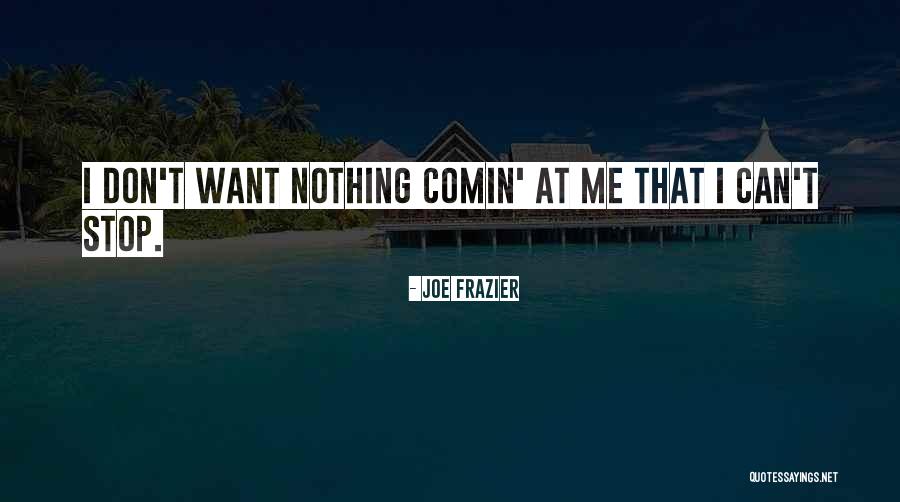 Joe Frazier Quotes 1517079 Joe Frazier Quotes 1517079