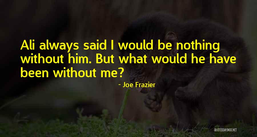 Joe Frazier Quotes 968326 Joe Frazier Quotes 968326