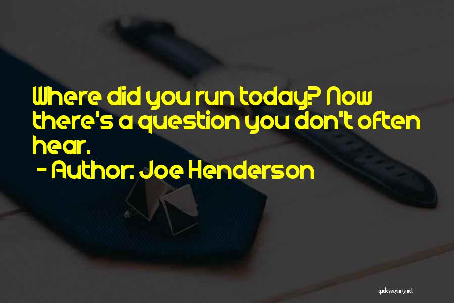 Joe Henderson Quotes 745362