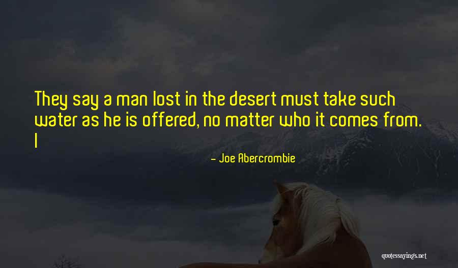 Joe If I Was Your Man Quotes By Joe Abercrombie Joe If I Was Your Man Quotes By Joe Abercrombie