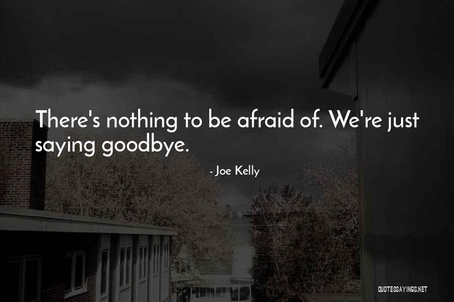 Joe Kelly Quotes 2237886 Joe Kelly Quotes 2237886