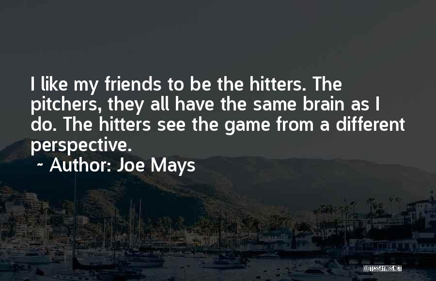 Joe Mays Quotes 740666