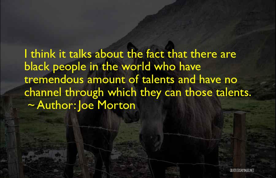 Joe Morton Quotes 939872