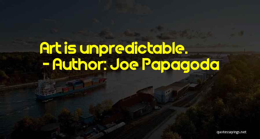 Joe Papagoda Quotes 1586813