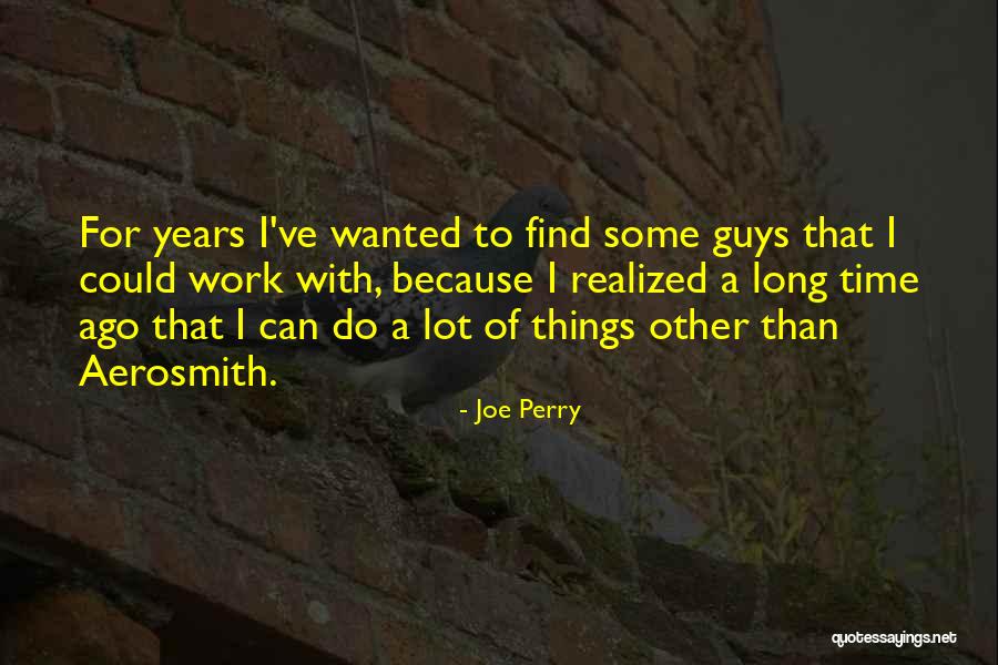 Joe Perry Aerosmith Quotes By Joe Perry