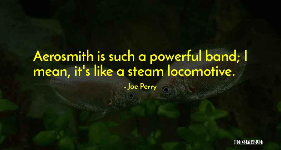 Joe Perry Aerosmith Quotes By Joe Perry