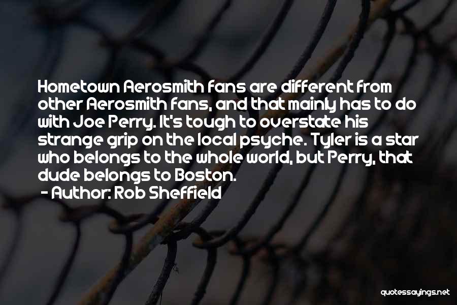Joe Perry Aerosmith Quotes By Rob Sheffield