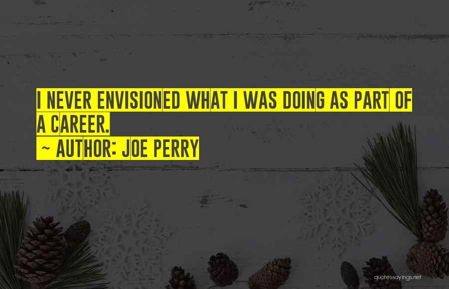 Joe Perry Quotes 1168966