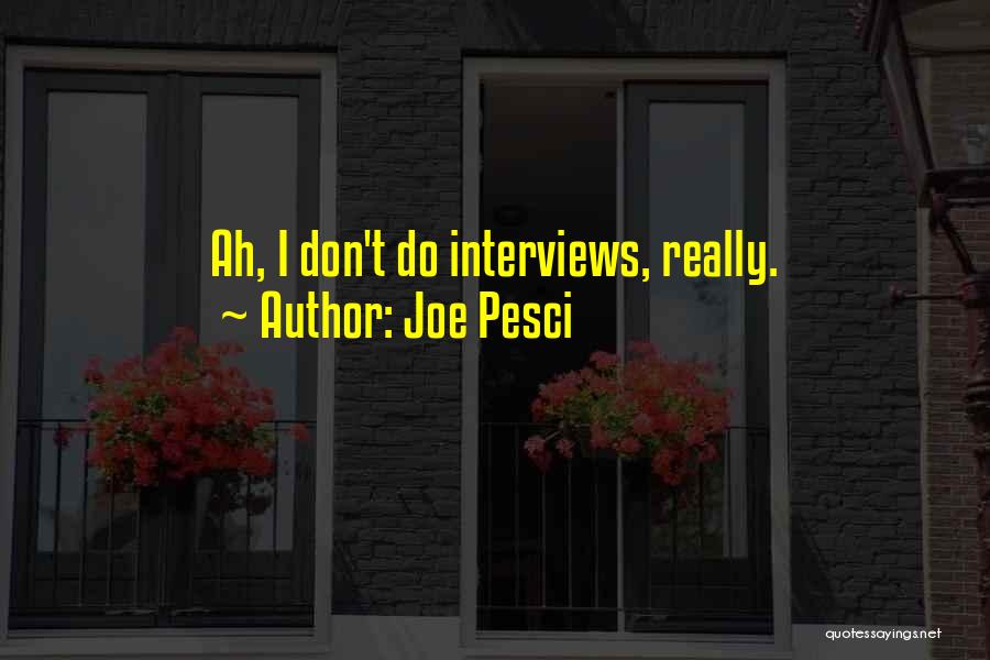 Joe Pesci Quotes 1425383