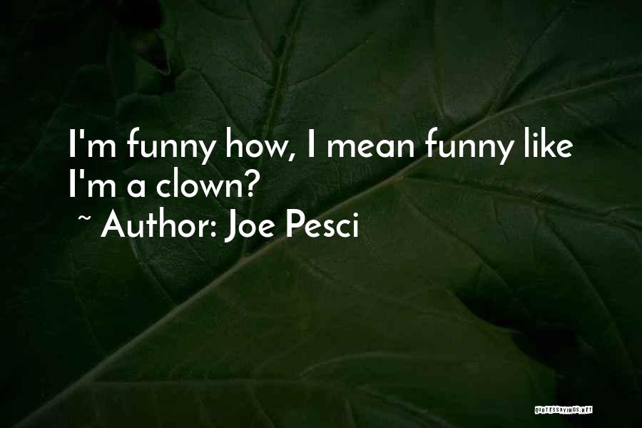 Joe Pesci Quotes 2035956