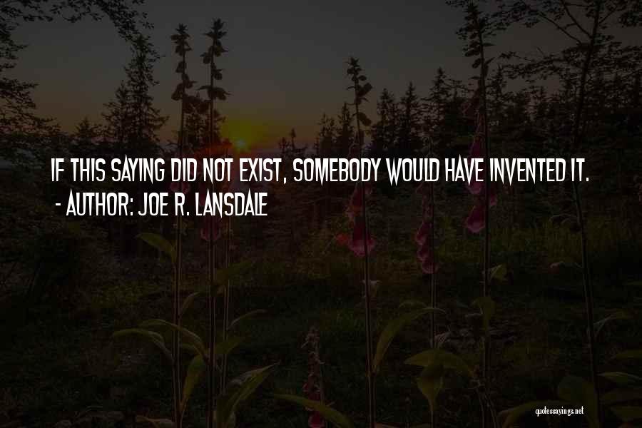 Joe R. Lansdale Quotes 377957