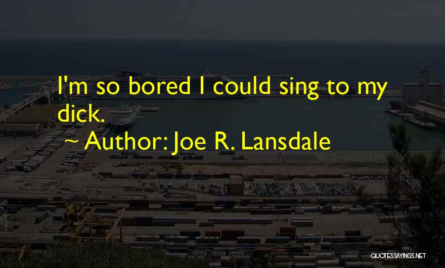 Joe R. Lansdale Quotes 609764