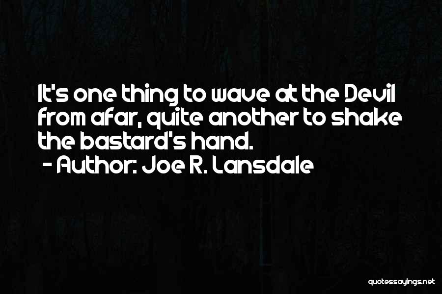 Joe R. Lansdale Quotes 764937