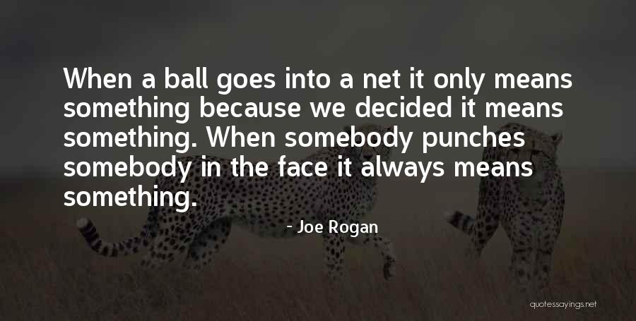 Joe Rogan Quotes 736318