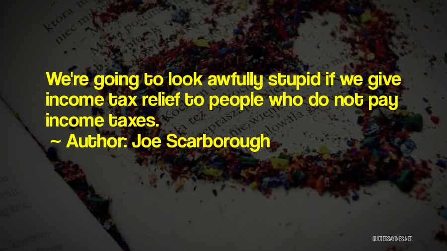 Joe Scarborough Quotes 1845473